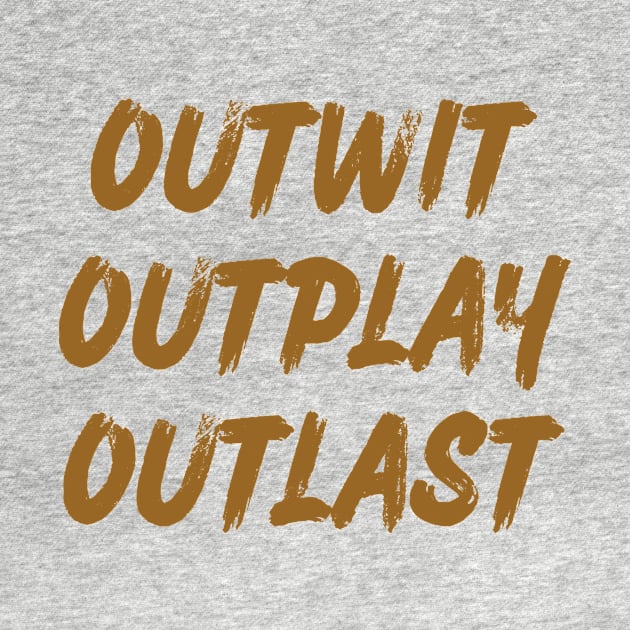 Outwit outplay outlast by WordFandom